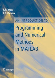 Title: An Introduction to Programming and Numerical Methods in MATLAB / Edition 1, Author: Steve Otto