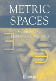Title: Metric Spaces / Edition 1, Author: Satish Shirali