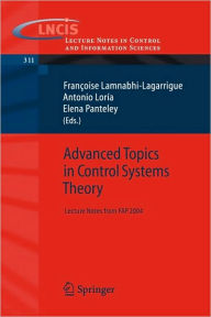 Title: Advanced Topics in Control Systems Theory: Lecture Notes from FAP 2004 / Edition 1, Author: Françoise Lamnabhi-Lagarrigue