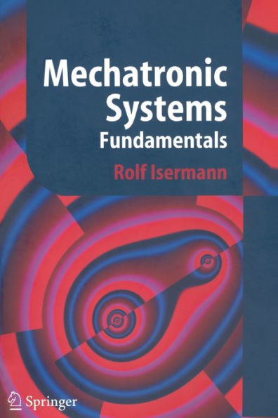 Mechatronic Systems: Fundamentals / Edition 1