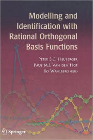 Title: Modelling and Identification with Rational Orthogonal Basis Functions / Edition 1, Author: Peter S.C. Heuberger