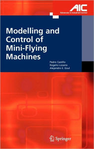 Title: Modelling and Control of Mini-Flying Machines / Edition 1, Author: Pedro Castillo Garcia