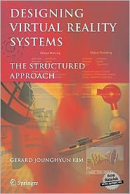 Title: Designing Virtual Reality Systems: The Structured Approach / Edition 1, Author: Gerard Kim