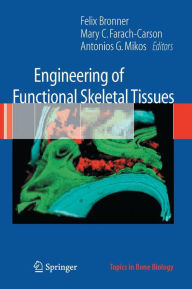 Title: Engineering of Functional Skeletal Tissues / Edition 1, Author: Felix Bronner