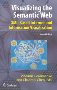 Title: Visualizing the Semantic Web: XML-based Internet and Information Visualization, Author: Vladimir Geroimenko