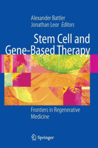 Title: Stem Cell and Gene-Based Therapy: Frontiers in Regenerative Medicine / Edition 1, Author: Alexander Battler