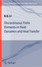 Discontinuous Finite Elements in Fluid Dynamics and Heat Transfer / Edition 1