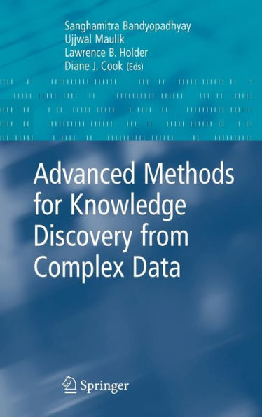 Advanced Methods for Knowledge Discovery from Complex Data / Edition 1