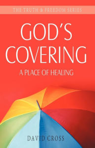Title: God's Covering: A Place of Healing, Author: David Cross