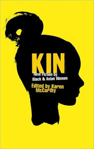 Title: Kin: New Fiction by Black and Asian Women, Author: Karen McCarthy