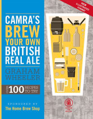 Title: CAMRA's Brew Your Own British Real Ale: Over 100 Recipes to Try, Author: Graham Wheeler