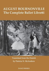 Title: The Complete Ballet Libretti, Author: August Bournonville