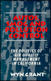 Title: Autos, Smog and Pollution Control: The Politics of Air Quality Management in California, Author: Wyn P. Grant