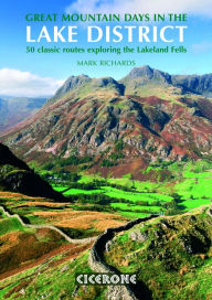 Title: Great Mountain Days in the Lake District: 50 Great Routes, Author: Mark Richards