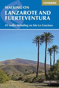 Title: Walking on Lanzarote and Fuerteventura: 45 Walks Including on Isla La Grciosa, Author: Paddy Dillon