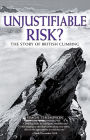 Unjustifiable Risk?: The Story of British Climbing