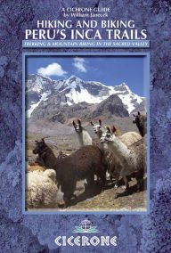Title: Hiking and Biking Peru's Inca Trails: 40 trekking and mountain biking routes in the Sacred Valley, Author: William Janecek