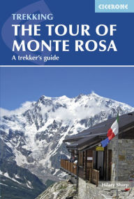 Title: The Tour of Monte Rosa: A Trekker's Guide, Author: Hilary Sharp