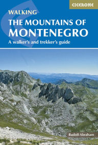 Title: The Mountains of Montenegro: A Walker's and Trekker's Guide, Author: Rudolf Abraham