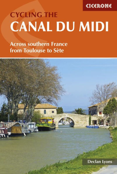 Cycling the Canal du Midi: Across Southern France from Toulouse to Sï¿½te