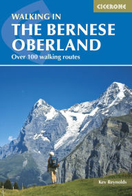 Title: The Bernese Alps: A Walking Guide, Author: Kev Reynolds