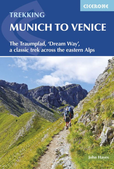 Barnes and Noble Trekking Munich to Venice: the Traumpfad, 'Dream Way', a  Classic Trek Across Eastern Alps