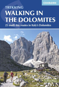 Title: Walking in the Dolomites: 25 Multi-day Routes in Italy's Dolomites, Author: Gillian Price