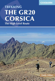 Title: The GR20 Corsica: Complete Guide to the High Level Route, Author: Paddy Dillon