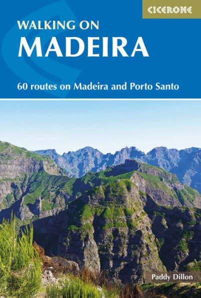 Walking Madeira: 60 Routes on Madeira and Porto Santo