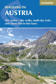 Title: Walking in Austria: 101 Routes - Day Walks, Multi-day Treks and Classic Hut-to-Hut Tours, Author: Kev Reynolds