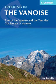 Title: Trekking in the Vanoise: A Trekking Circuit of the Vanoise National Park, Author: Kev Reynolds