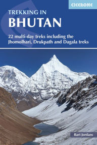Title: Trekking in Bhutan: 22 Multi-day Treks Including the Jhomolhari, Drukpath and Dagala Treks, Author: Bart Jordans