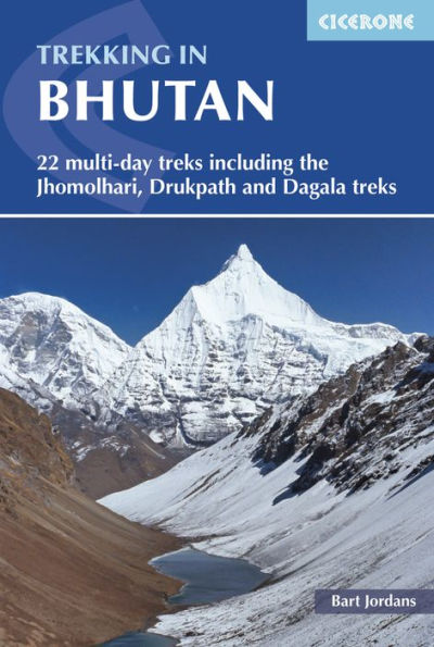 Trekking Bhutan: 22 Multi-day Treks Including the Jhomolhari, Drukpath and Dagala