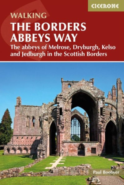 the Borders abbeys Way: of Melrose, Dryburgh, Kelso and Jedburgh Scottish