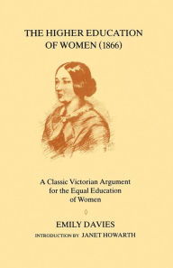 Title: The Higher Education of Women, 1866, Author: Emily Davies