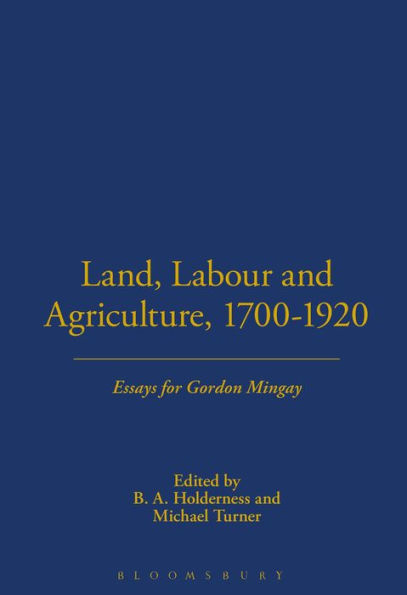 Land, Labour and Agriculture, 1700-1920: Essays for Gordon Mingay