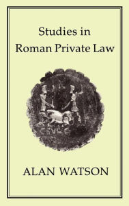 Title: Studies in Roman Private Law, Author: Alan Watson