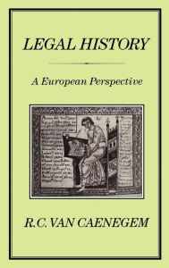 Title: Legal History: A European Perspective, Author: R. C. Van Caenegem