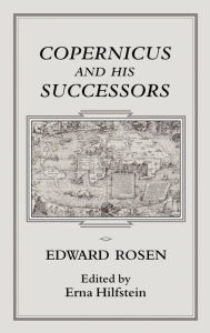 Title: Copernicus and His Successors, Author: Edward Rosen