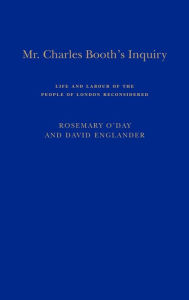 Title: Mr. Charles Booth's Inquiry: Life and Labour of the People in London Reconsidered, Author: Rosemary O'Day