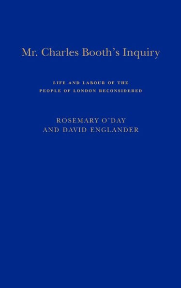 Mr. Charles Booth's Inquiry: Life and Labour of the People in London Reconsidered