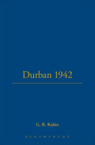 Title: Durban 1942: A British Troopship Revolt, Author: G. R. Rubin