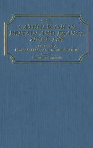 Title: Catholicism in Britain & France Since 1789, Author: Frank Tallett