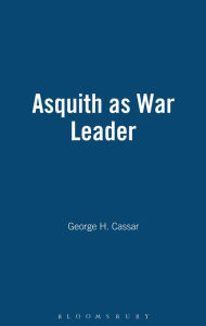 Title: Asquith As War Leader, Author: George H. Cassar
