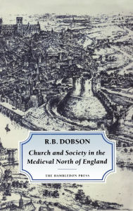 Title: Church and Society in the Medieval North of England, Author: R. B. Dobson