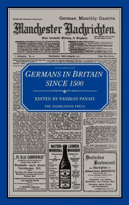 Title: Germans in Britain Since 1500, Author: Panikos Panayi