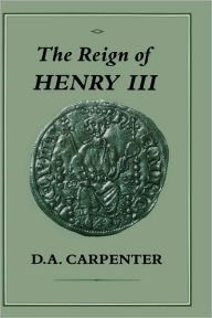 Title: The Reign of Henry III, Author: D. A. Carpenter