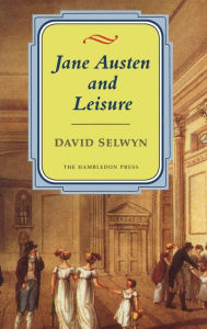 Title: Jane Austen and Leisure, Author: David Selwyn