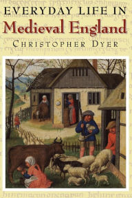 Title: Everyday Life in Medieval England, Author: Christopher Dyer