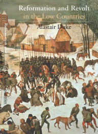 Title: The Reformation and Revolt in the Low Countries, Author: Alastair Duke